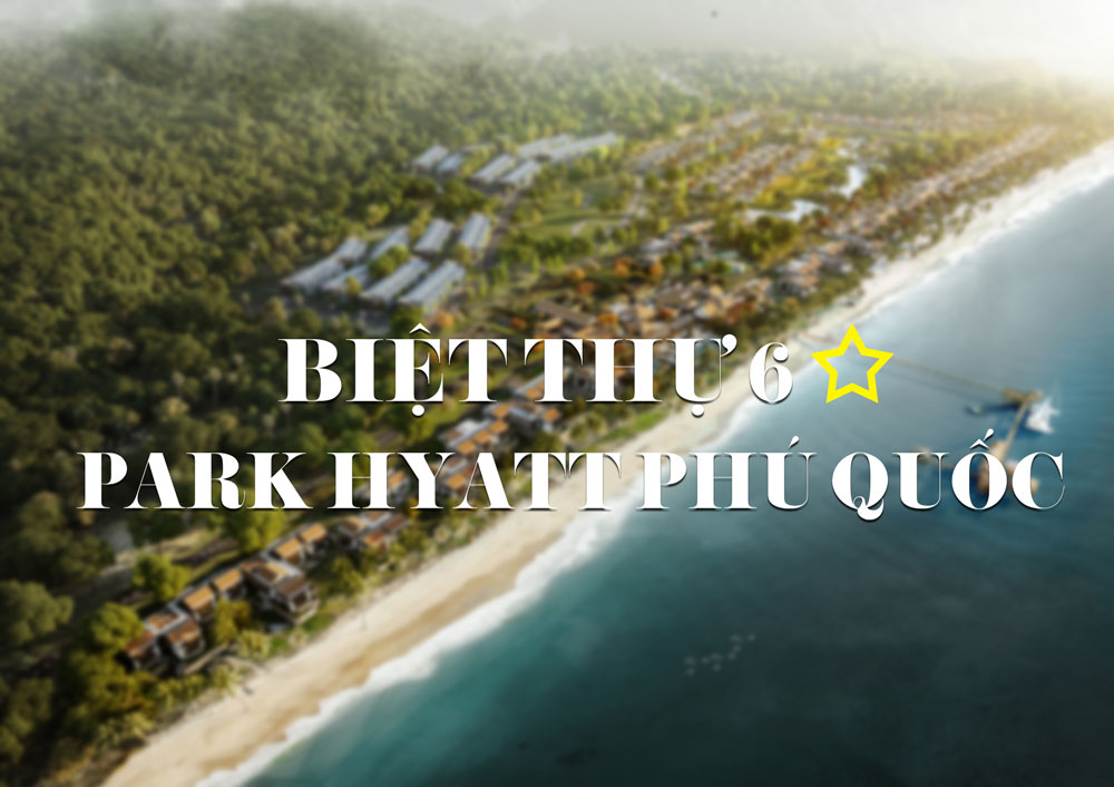Park Hyatt Phú Quốc – Biệt thự 6 sao Phú Quốc | CĐT BIM Group
